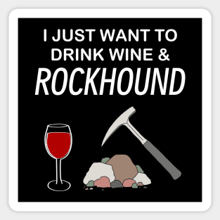 I Just Want To Drink Wine and Rockhound Rockhounding Lover Sticker